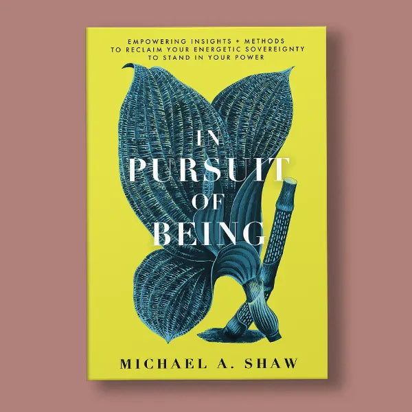 In Pursuit Of Being by Michael A. Shaw